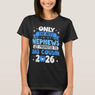 Only The Best Nephews Get Promoted To Big Cousin 2 T-Shirt