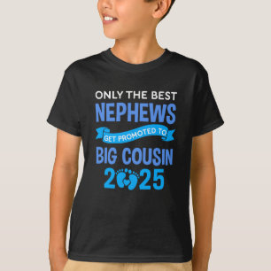 Only The Best Nephews Get Promoted To Big Cousin 2 T-Shirt