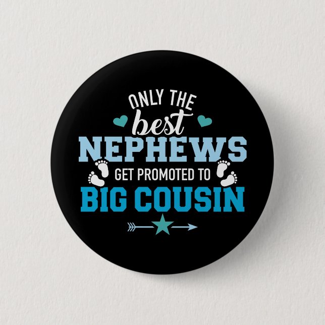 Only the best nephews get promoted to big cousin 6 cm round badge (Front)
