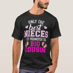 Only the best nieces get promoted to big cousin 1 T-Shirt