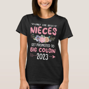 Only The Best Nieces Get Promoted To Big Cousin 20 T-Shirt