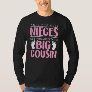 Only The Best Nieces Get Promoted To Big Cousin B T-Shirt