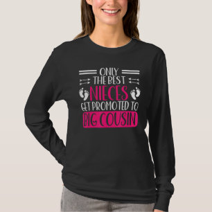 Only The Best Nieces Get Promoted To Big Cousin B T-Shirt