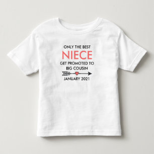 Only The Best Nieces Get Promoted To Big Cousin Toddler T-Shirt