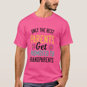 Only The Best Parents Get Promoted To Grandparents T-Shirt