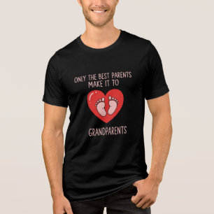 Only The Best Parents Make It To Grandparents Tri-Blend Shirt