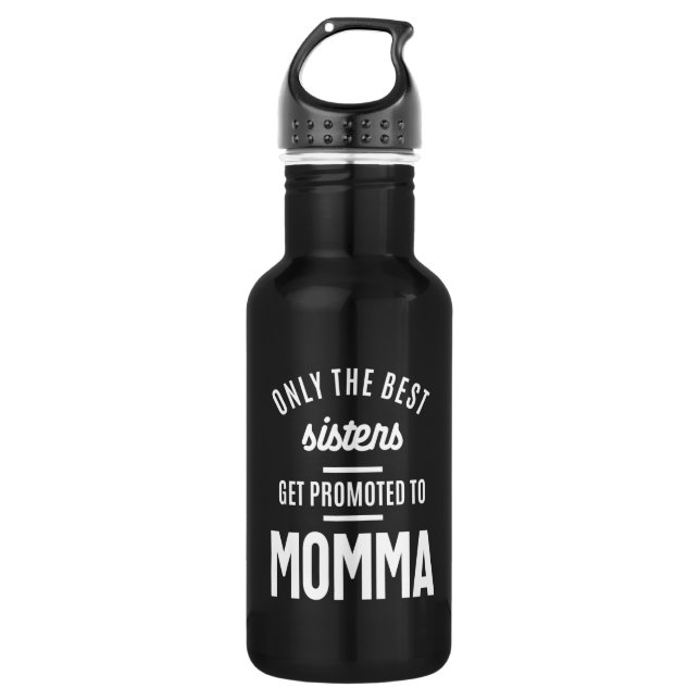 Only The Best Sisters Get Promoted To Momma 532 Ml Water Bottle (Front)