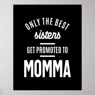 Only The Best Sisters Get Promoted To Momma Poster