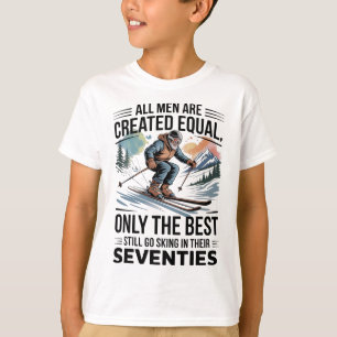 Only The Best Still Go Skiing In Their Seventies M T-Shirt