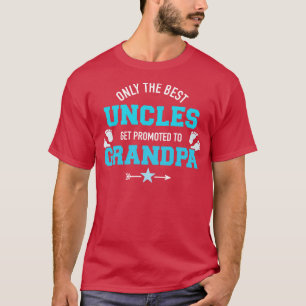 Only the best uncles get promoted to grandpa T-Shirt