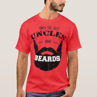 Only the Best Uncles have Beards Funny Cute Beard  T-Shirt