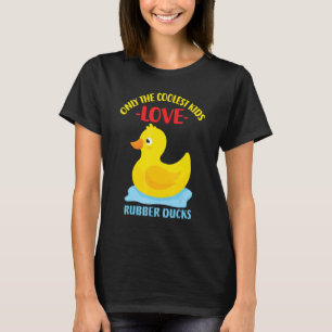 Only The Coolest Kids Love Rubber Ducks 17 T-Shirt