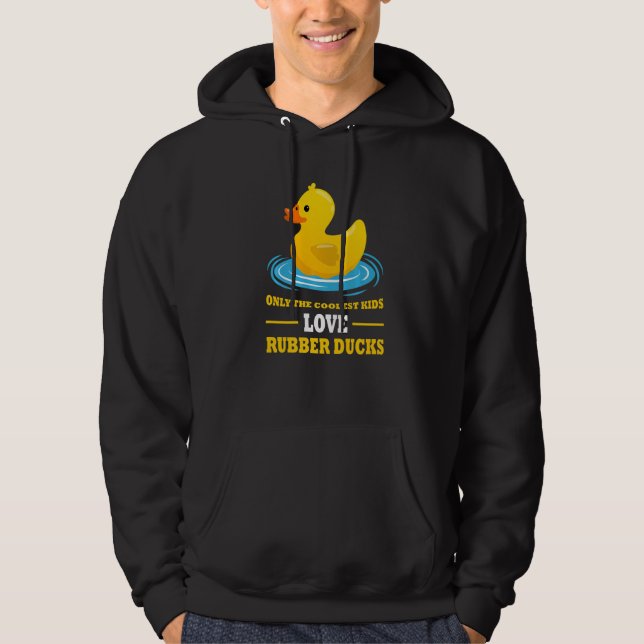 only the coolest kids love rubber ducks rubber duc hoodie (Front)