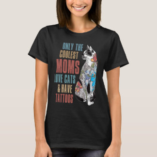 Only The Coolest Moms Love Cats and Have Tattoos M T-Shirt