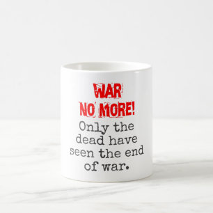 Only The Dead Have Seen - Anti-War Quote Coffee Mug