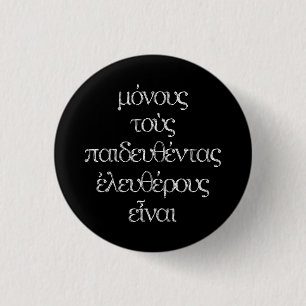 Only the Educated Are Free - Epictetus Greek Quote 3 Cm Round Badge