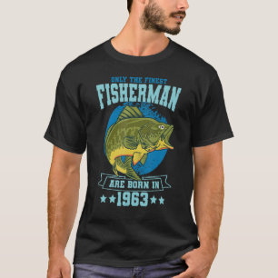 Only The Finest Fishermen Are Born In 1963 Fishing T-Shirt