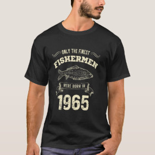 Only The Finest Fishermen Were Born In 1965 Funny T-Shirt