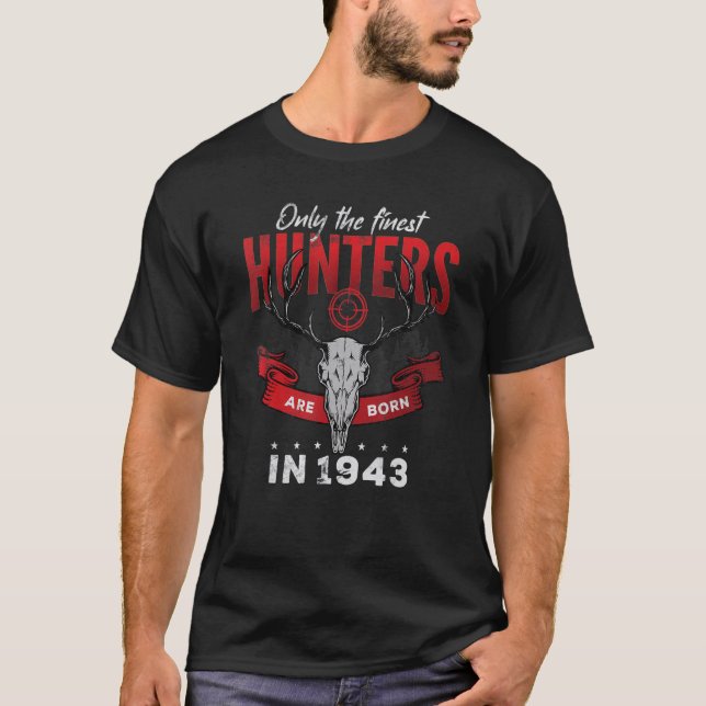Only the finest Hunters are Born in 1943 T-Shirt (Front)