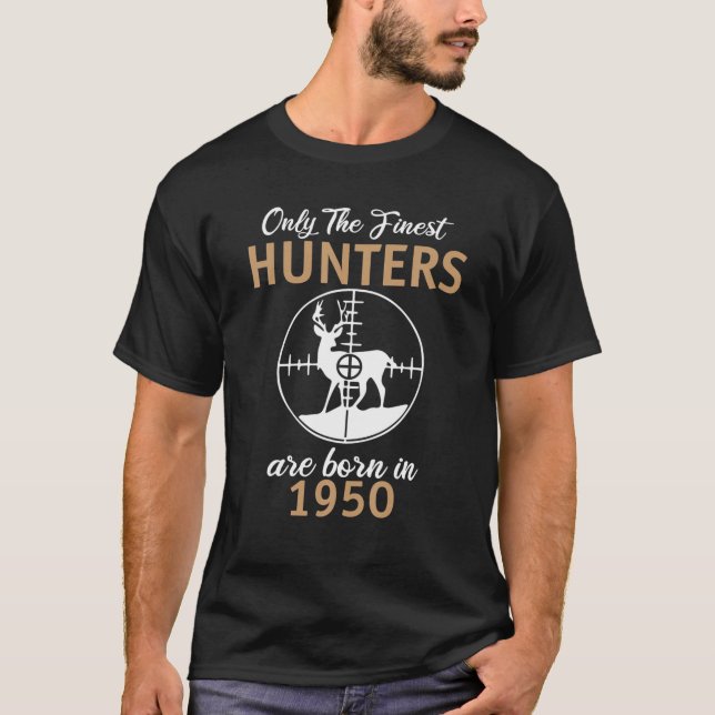 Only The Finest Hunters Are Born In 1950 T-Shirt (Front)