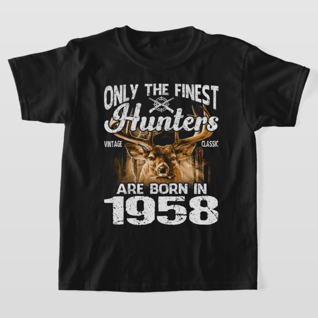 Only The Finest Hunters Are Born In 1958 Deer Hunt T-Shirt (Laydown)