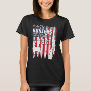 Only The Finest Hunters Are Born In 1981 Birthday T-Shirt