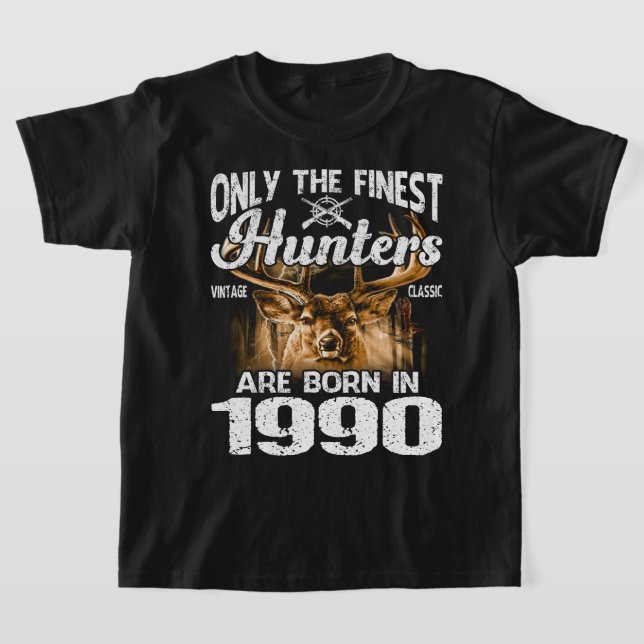 Only The Finest Hunters Are Born In 1990 Deer Hunt T-Shirt (Laydown)
