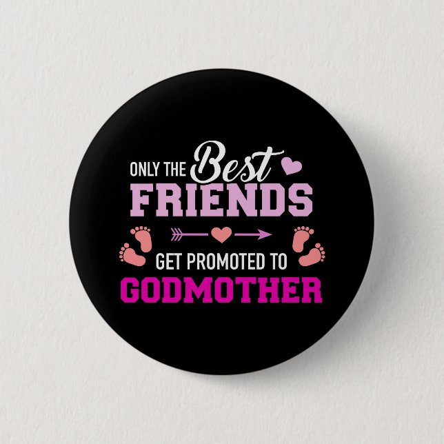 Only the friends get promoted to godmother 6 cm round badge (Front)