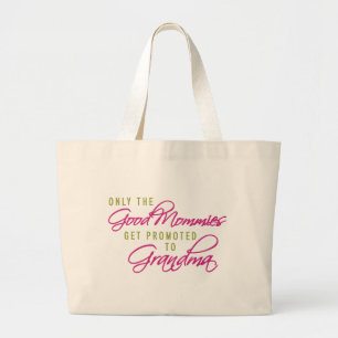 Only the Good Mommies Get Promoted to Grandma Large Tote Bag