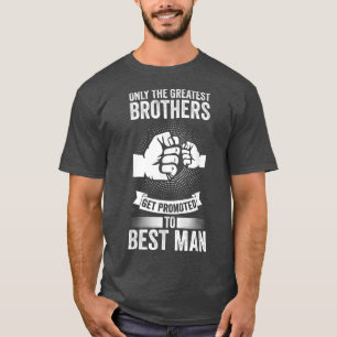 Only the greatest brothers best man mate T-Shirt