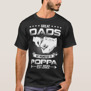 Only The Greatest Dads Get Promoted To Poppa T-Shirt