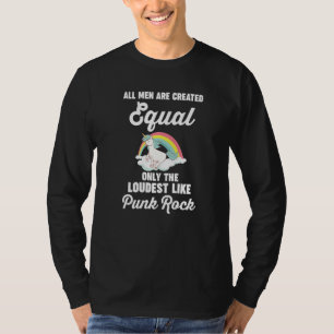 Only the loudest like Punk Rock Punk Rock T-Shirt