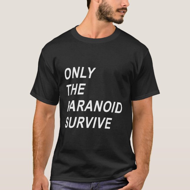 Only The Paranoid Survive T-Shirt (Front)