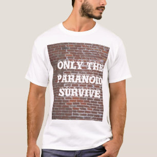 ONLY THE PARANOID SURVIVE T-Shirt