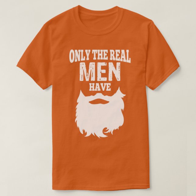 Only The Real Men Have Beard 1 T-Shirt (Design Front)