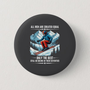 Only The Still Go Skiing In Their Seventies Skier  6 Cm Round Badge