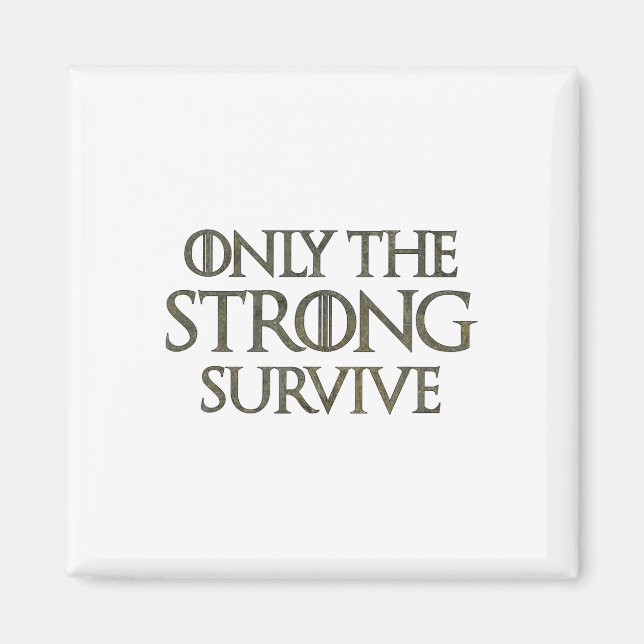 Only The Strong Survive1  Magnet (Front)