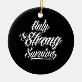 Only The Strong Survive Motivational Inspirational Ceramic Tree Decoration