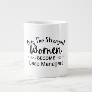 Only The Strongest Women Become Case Managers Large Coffee Mug
