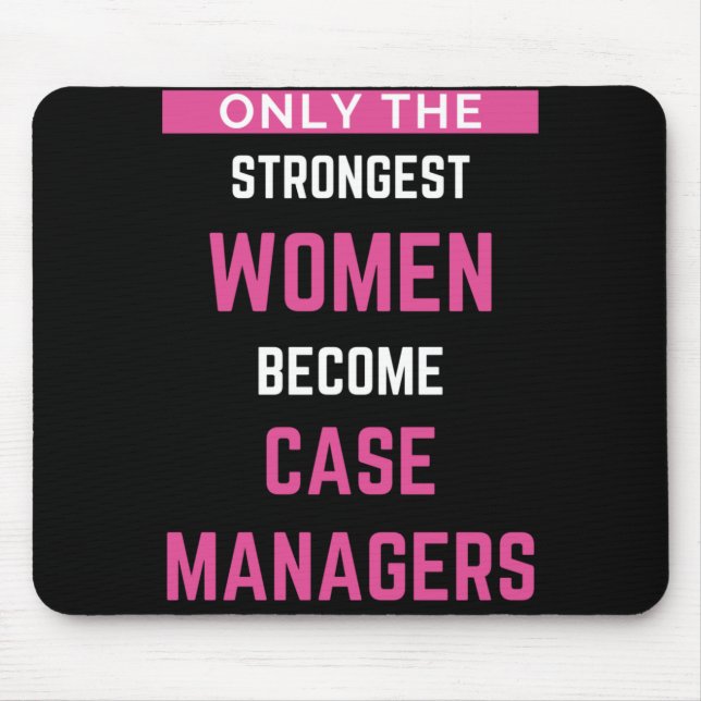 Only The Strongest Women Become Case Managers Mouse Mat (Front)