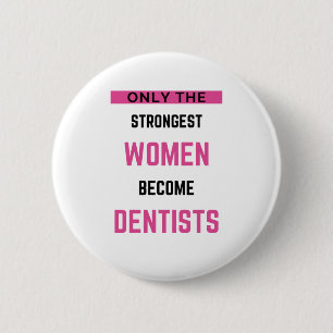 Only The Strongest Women Become Dentists 2 6 Cm Round Badge