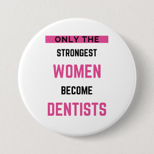 Only The Strongest Women Become Dentists 2 7.5 Cm Round Badge