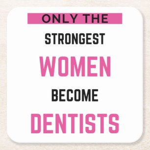 Only The Strongest Women Become Dentists 2 Square Paper Coaster
