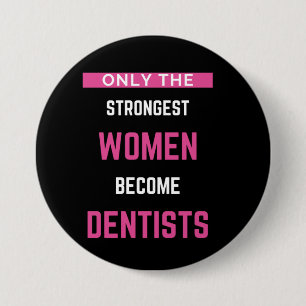 Only The Strongest Women Become Dentists 7.5 Cm Round Badge