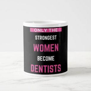Only The Strongest Women Become Dentists Large Coffee Mug
