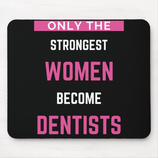 Only The Strongest Women Become Dentists Mouse Mat (Front)