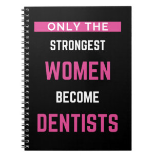 Only The Strongest Women Become Dentists Notebook
