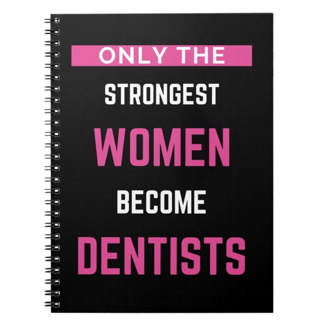 Only The Strongest Women Become Dentists Notebook (Front)