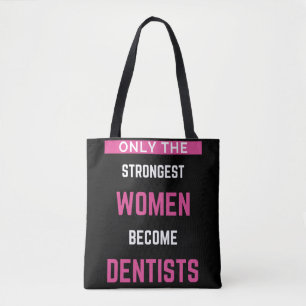 Only The Strongest Women Become Dentists Tote Bag