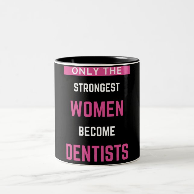 Only The Strongest Women Become Dentists Two-Tone Coffee Mug (Center)